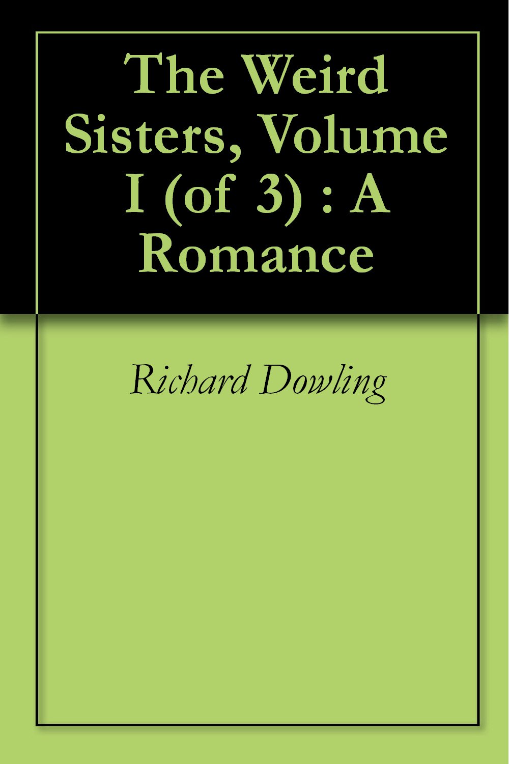 The Weird Sisters: A Romance. Volume 1 (of 3)